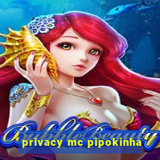 privacy mc pipokinha